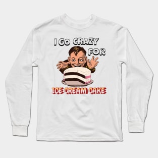 I Go Crazy For Ice Cream Cake Long Sleeve T-Shirt